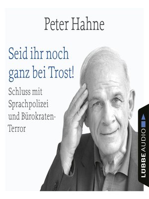 cover image of Seid ihr noch ganz bei Trost!--Schluss mit Sprachpolizei und Bürokraten-Terror